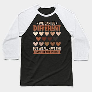 We can be different Equality Black History Month Gift Baseball T-Shirt